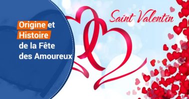 Saint Valentin : Origine et Histoire de la Fête des Amoureux