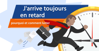 J'arrive toujours en retard : pourquoi et comment lutter ?