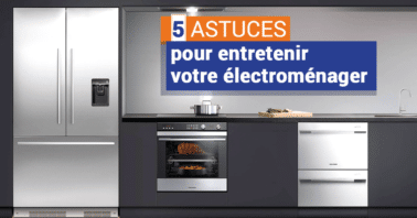 5 astuces pour entretenir votre électroménager