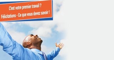 C'est votre premier emploi ? Félicitations !