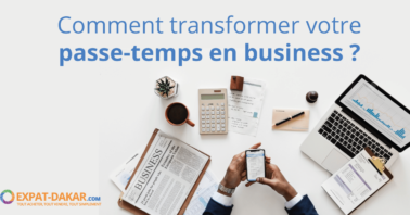 Comment transformer votre passe-temps en business ?