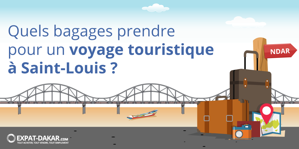 Quels bagages prendre pour un voyage touristique à Saint-Louis ?